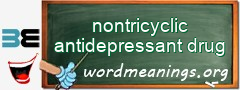 WordMeaning blackboard for nontricyclic antidepressant drug